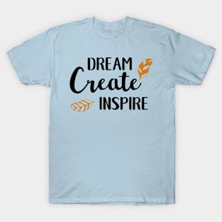 Dream Create Inspire T-Shirt